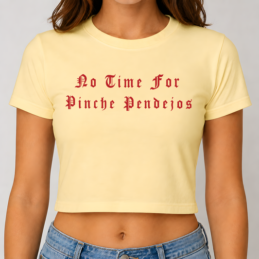 No Time For Pinche Pendejos - DTF Transfer