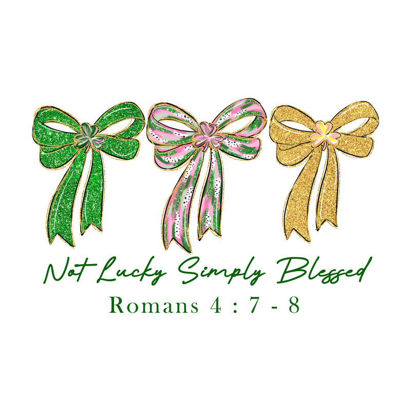 Not Lucky, Simply Blessed Coquette Bows - DTF Transfer