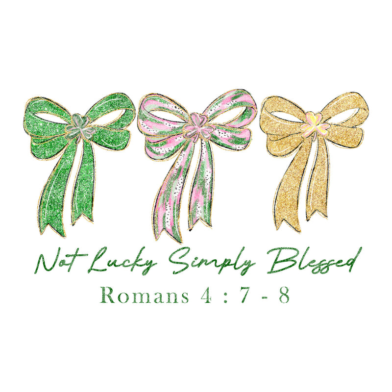 Not Lucky, Simply Blessed Coquette Bows - DTF Transfer