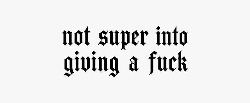 Not Super Into Giving A F*ck Gothic Blackletter - DTF Transfer