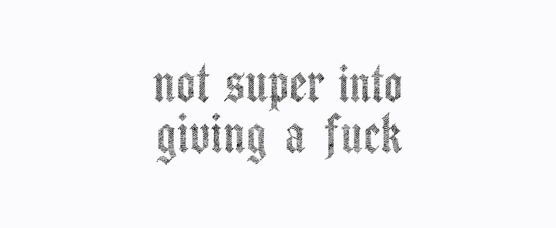 Not Super Into Giving A F*ck Gothic Blackletter - DTF Transfer