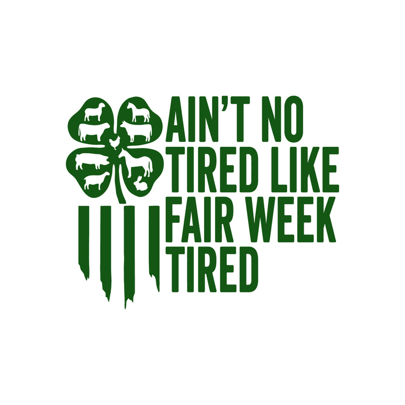Ain't No Tired, Like Fair Week Tired - DTF Transfer