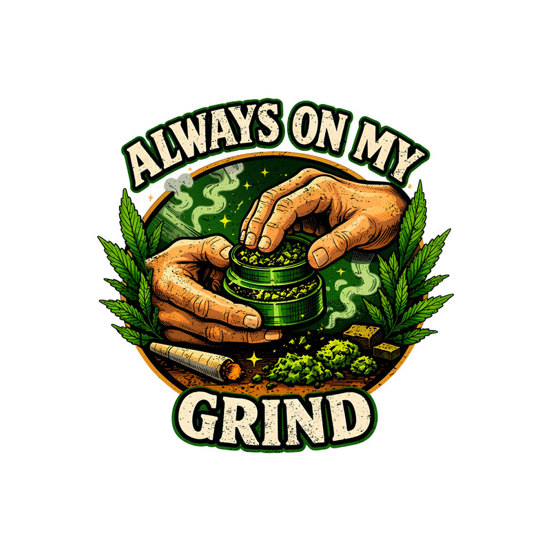 Always On My Grind - DTF Transfer