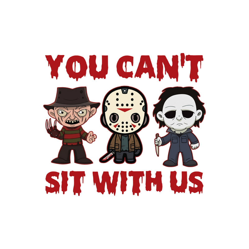 You Can't Sit With Us Slasher Dolls - DTF Transfer