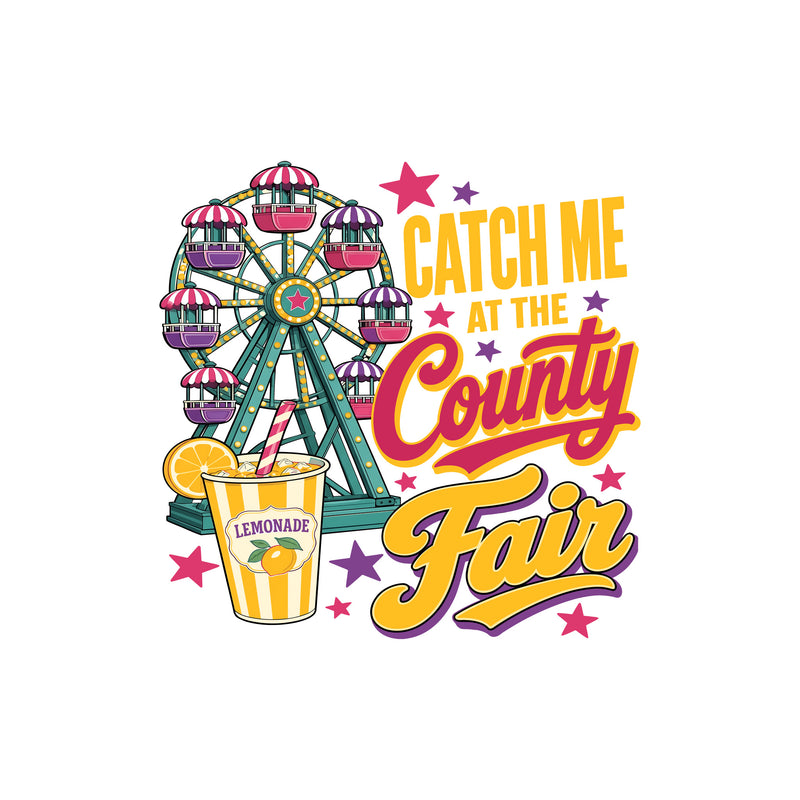 Catch Me At The County Fair - DTF Transfer