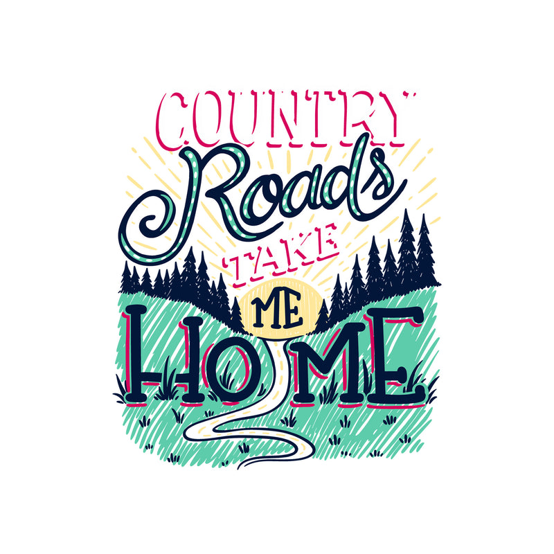 Country Roads Take Me Home - DTF Transfer