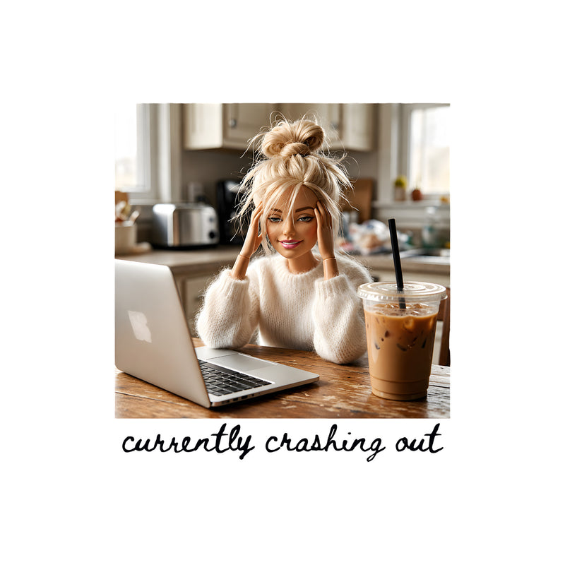 Currently Crashing Out Doll - DTF Transfer