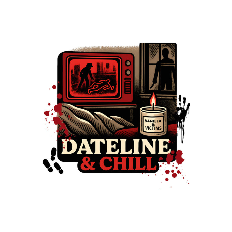 Dateline & Chill - DTF Transfer