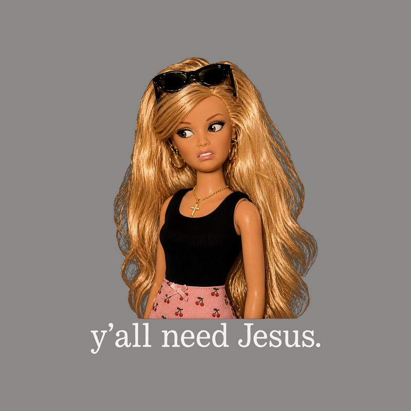 Y'all Need Jesus - DTF Transfer