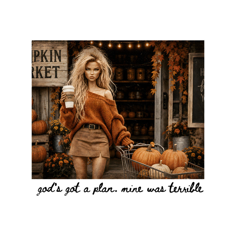 God's Got A Plan, Mine Was Terrible Doll - DTF Transfer
