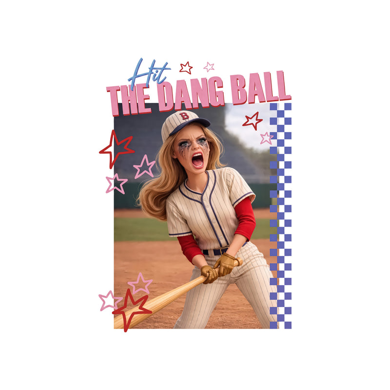 Hit The Dang Ball - DTF Transfer