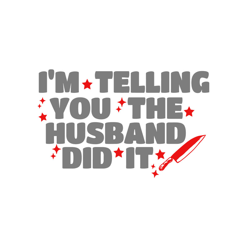 The Husband Did It - DTF Transfer
