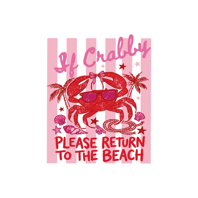 If Crabby, Return To The Beach - DTF Transfer