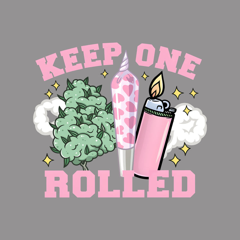 Keep One Rolled - DTF Transfer