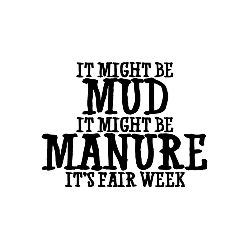 Might Be Mud, Might Be Manure - DTF Transfer
