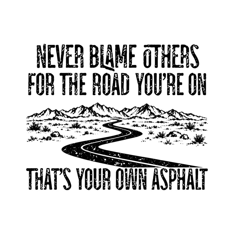 That's Your Own Asphalt - DTF Transfer