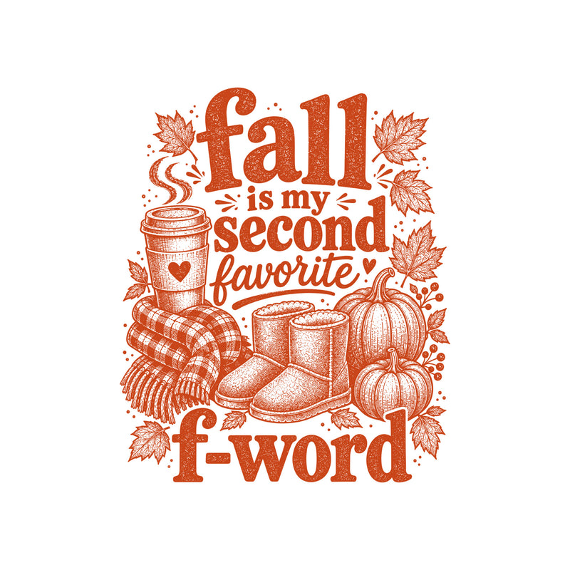Fall Is My Second Favorite F-Word: Sarcastic Autumn Engraving - DTF Transfer