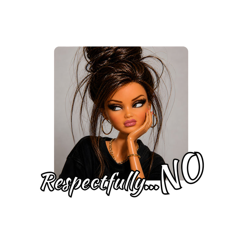 Respectfully... No Doll - DTF Transfer
