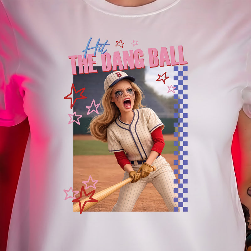 Hit The Dang Ball - DTF Transfer
