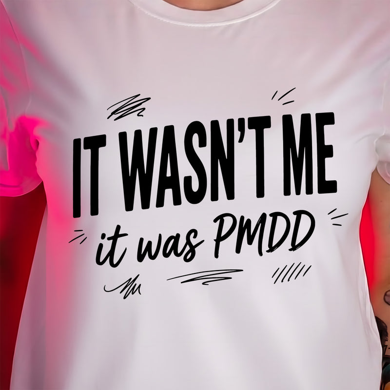 It Wasn't Me, It Was PMDD - DTF Transfer