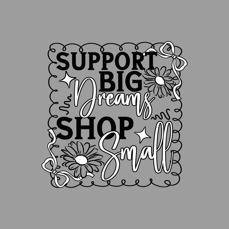 Support Big Dreams - DTF Transfer