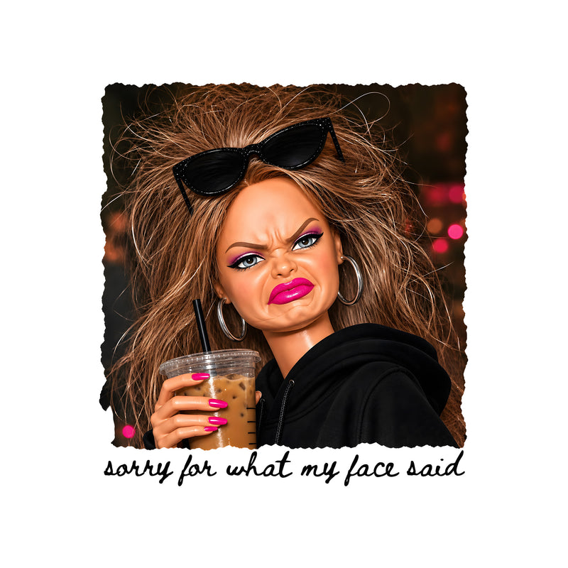 Sorry For What My Face Said Doll - DTF Transfer