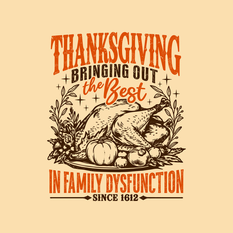 Sarcastic Thanksgiving Family Dysfunction - DTF Transfer