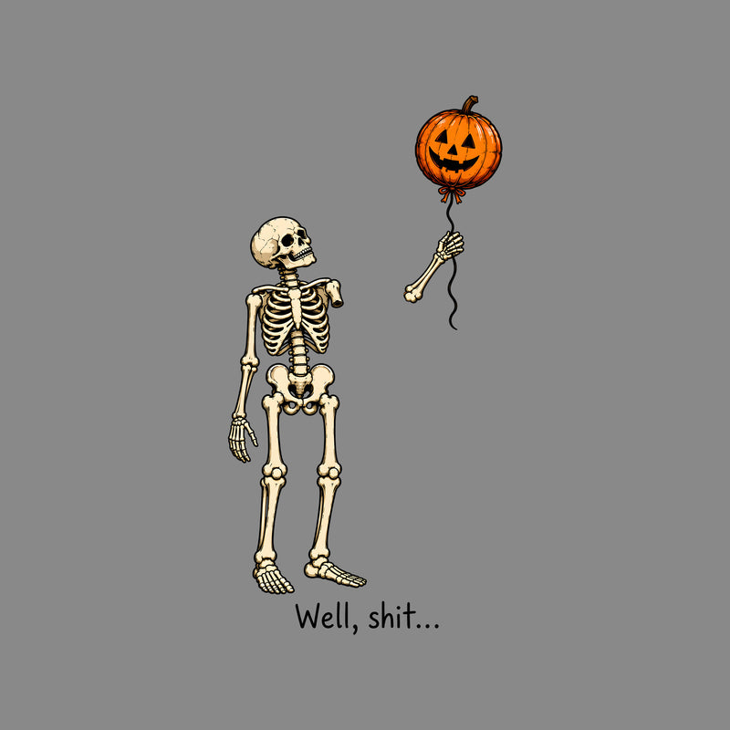 Well, Shit... Skeleton Floating Pumpkin Balloon: Sarcastic Halloween Humor - DTF Transfer