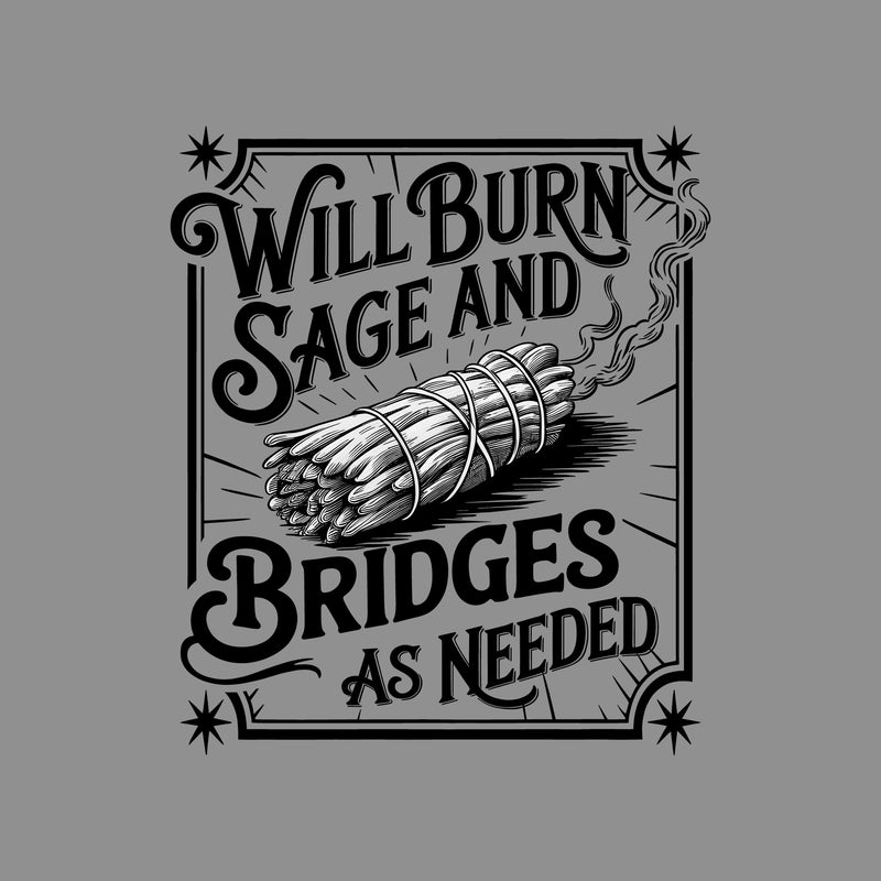 Will Burn Sage And Bridges - DTF Transfer