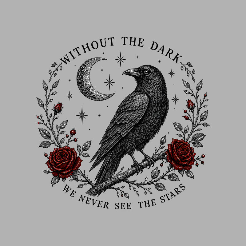Without The Dark We Never See The Stars - DTF Transfer
