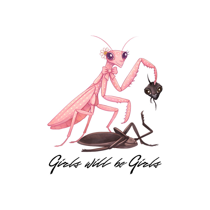 Girls Will Be Girls: Pink Praying Mantis Sarcastic DTF Transfer