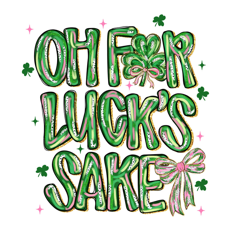 Oh For Luck's Sake - DTF Transfer