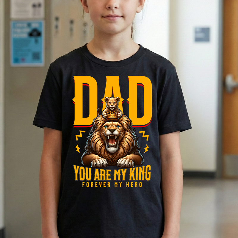 Dad, you are my King - Forever my hero - DTF Transfer