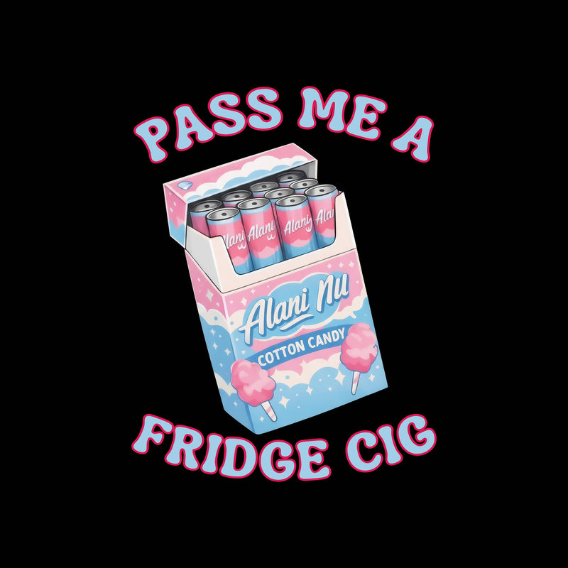 Pass Me A Fridge Cig - DTF Transfer