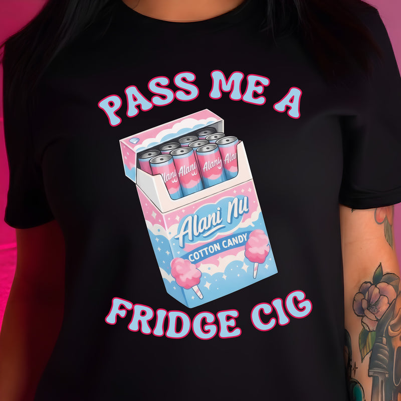 Pass Me A Fridge Cig - DTF Transfer