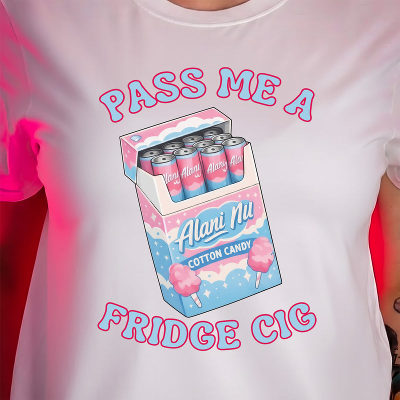 Pass Me A Fridge Cig - DTF Transfer