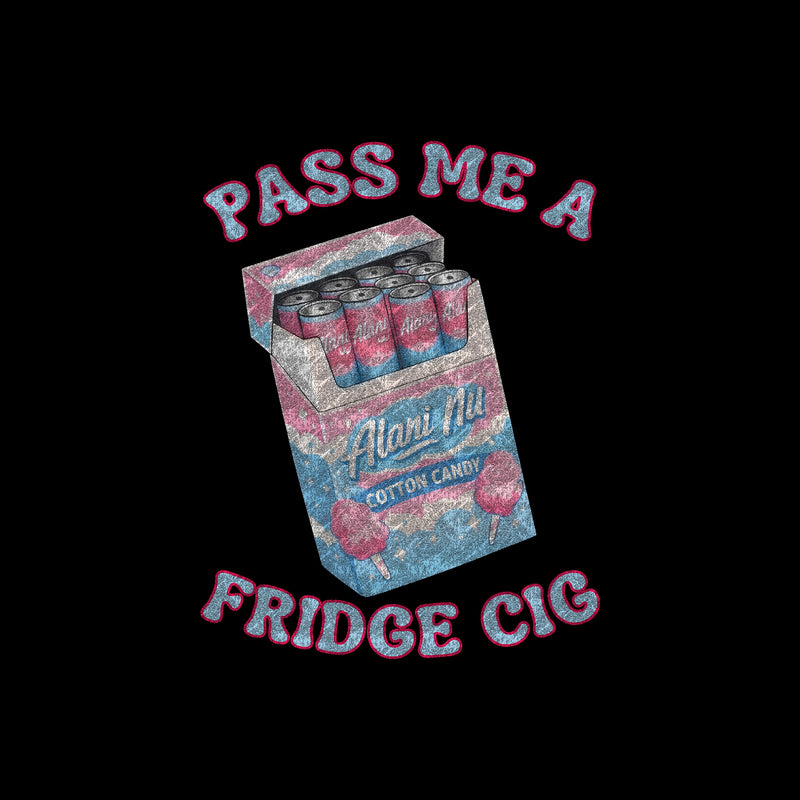 Pass Me A Fridge Cig - DTF Transfer