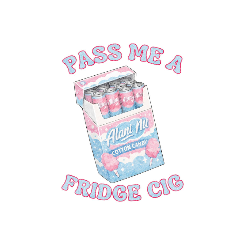 Pass Me A Fridge Cig - DTF Transfer