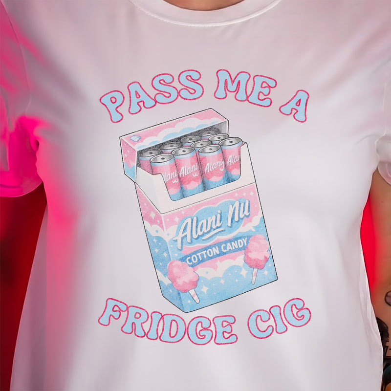 Pass Me A Fridge Cig - DTF Transfer