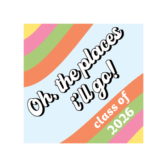 Oh The Places I'll Go - Grad Cap Topper - DTF Transfer