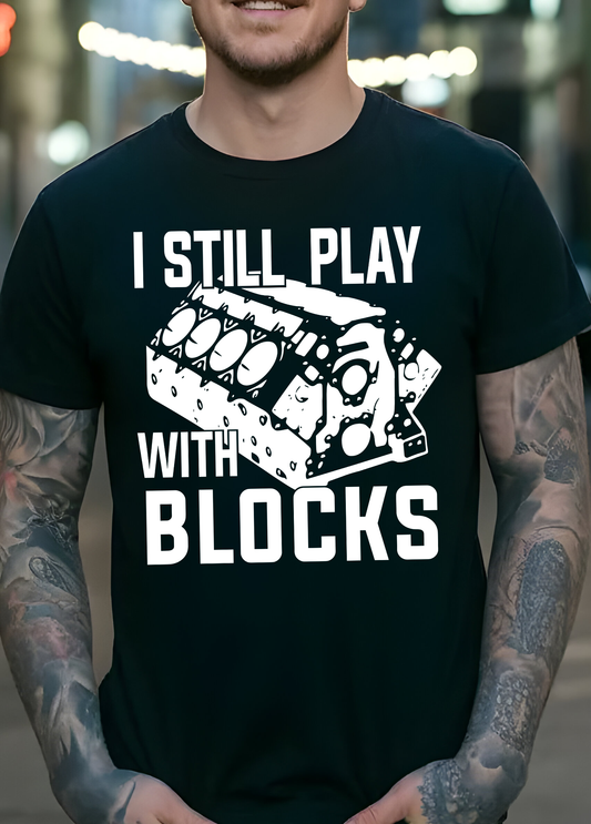 I Still Play With Blocks - DTF Transfer