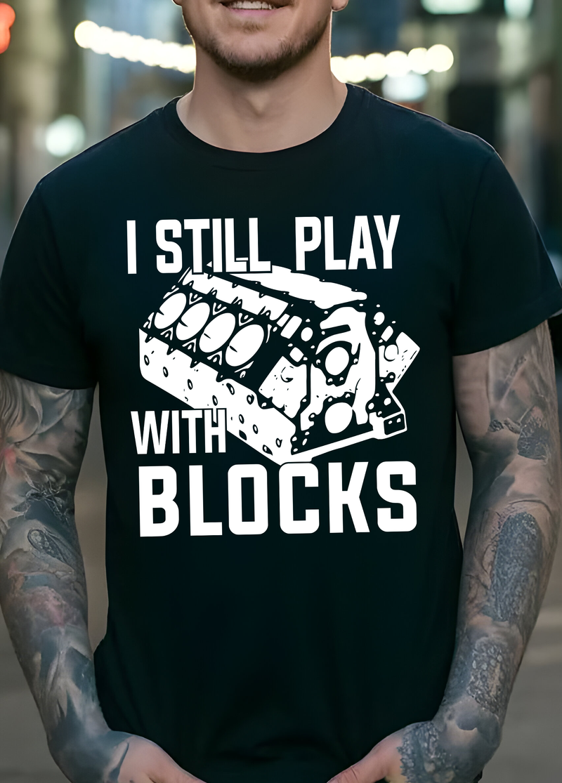 I Still Play With Blocks - DTF Transfer