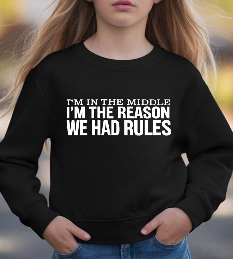 I'm In The Middle, I'm The Reason They Had Rules - DTF Transfer