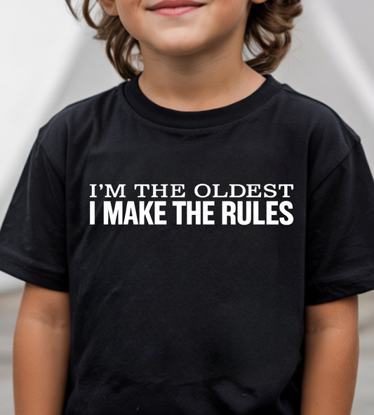 I Am The Oldest, I Make The Rules - DTF Transfer