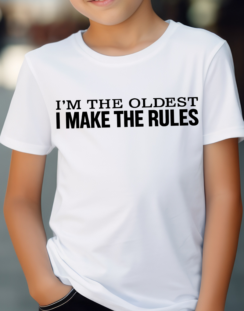I Am The Oldest, I Make The Rules - DTF Transfer