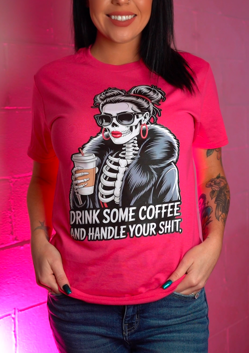 Drink Some Coffee & Handle Your Shit- DTF Transfer