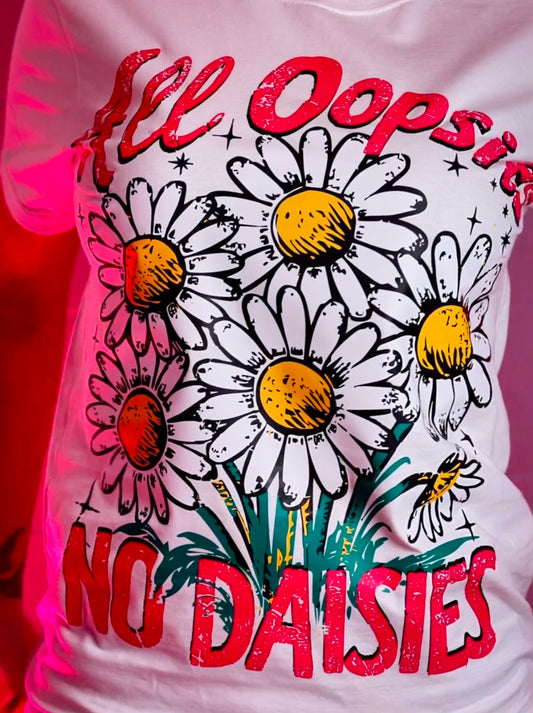 All Oopsies No Daises -DTF Transfer