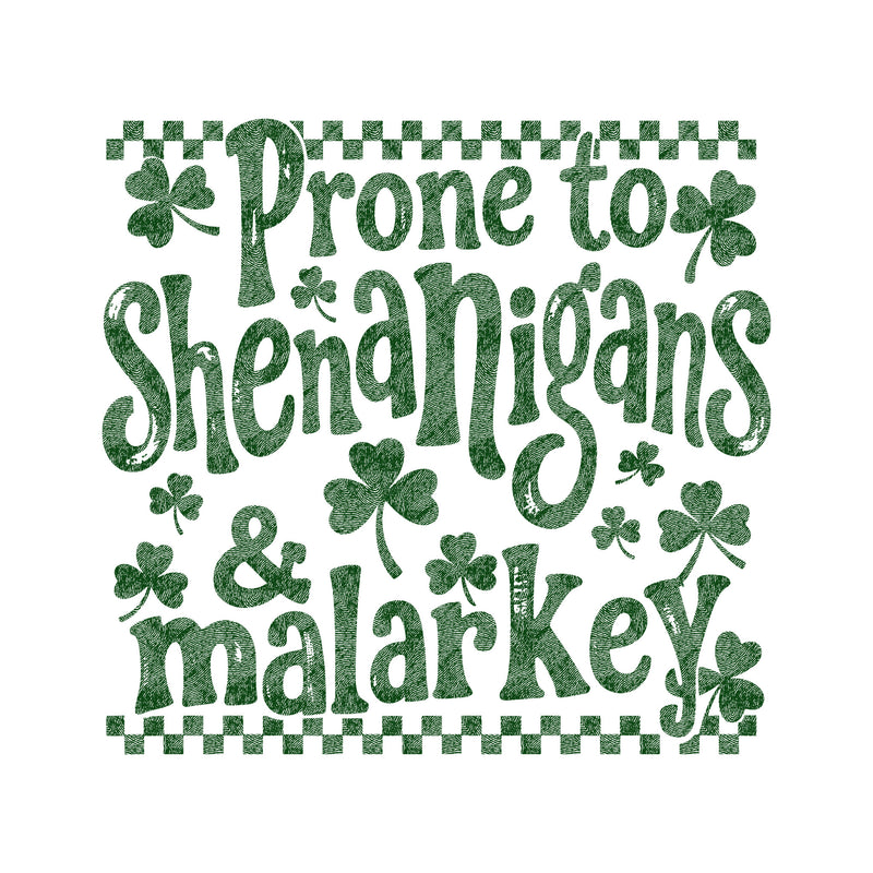 Prone To Shenanigans And Malarkey - DTF Transfer