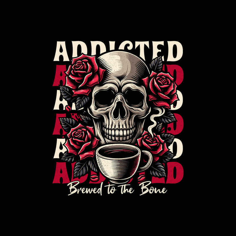Coffee Addiction, Brewed To The Bone - DTF Transfer