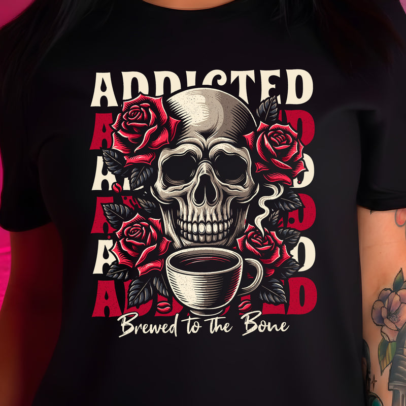 Coffee Addiction, Brewed To The Bone - DTF Transfer